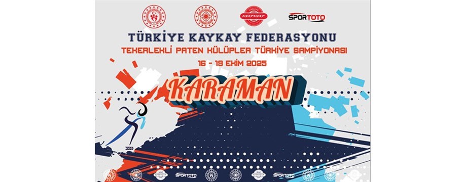 TEKERLEKLİ PATEN KULÜPLER ARASI TÜRKİYE ŞAMPİYONASI YENİDEN KARAMAN’DA