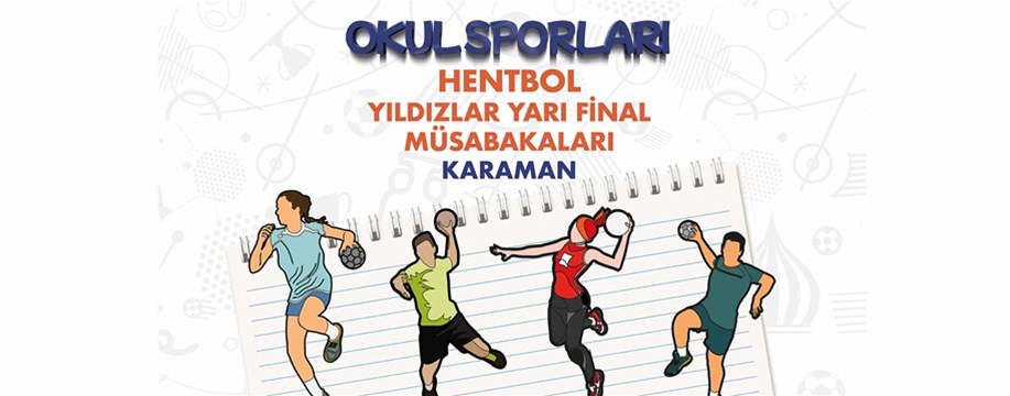 OKUL SPORLARI HENTBOL YILDIZLAR YARI FİNAL HEYECANI KARAMAN’DA YAŞANACAK