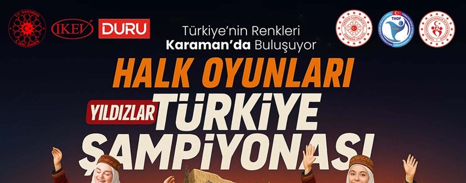 KARAMAN, HALK OYUNLARI YILDIZLAR TÜRKİYE ŞAMPİYONASI’NA EV SAHİPLİĞİ YAPACAK